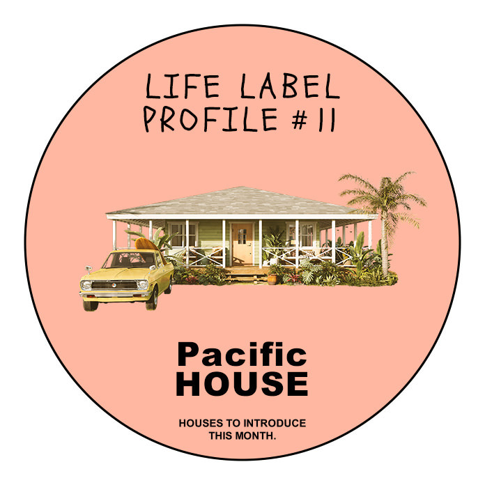 Pacific HOUSE（パシフィックハウス）｜LIFE LABEL大解剖